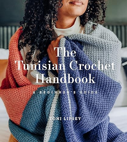 The Tunisian Crochet Handbook: A Beginner’s Guide