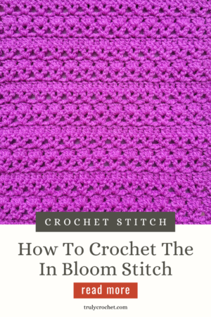 How To Crochet The In Bloom Stitch - Truly Crochet